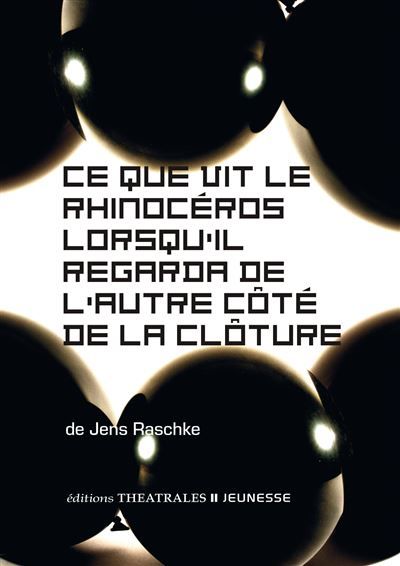 Ce que vit le rhinoceros lorsqu'il regarda de l'autre côté de la clôture
