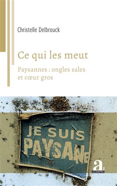 Ce qui les meut Paysannes: ongles sales et cœur gros