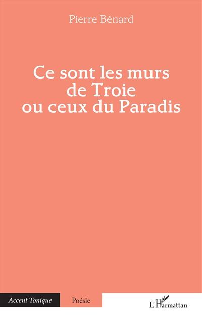 Ce sont les murs de Troie ou ceux du Paradis