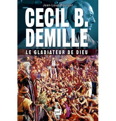 Cecil B. DeMille : le gladiateur de Dieu Le gladiateur de Dieu