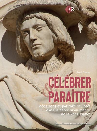 Célébrer et paraître Médaillons et portraits sculptés dans le décor monumental de la Renaissance