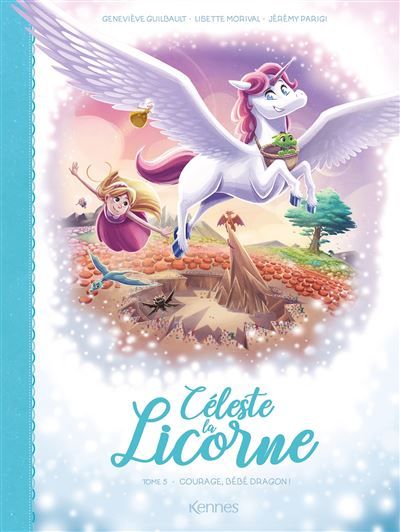 Céleste la licorne T05 BD Courage bébé dragon!