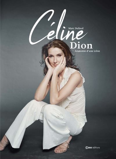 Céline Dion - Anatomie d'une icône - D'enfant prodige à Diva