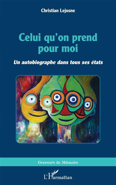 Celui qu'on prend pour moi Un autobiographe dans tous ses états