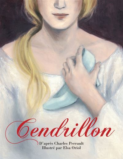 Cendrillon - D'après Charles Perrault - Elsa Oriol