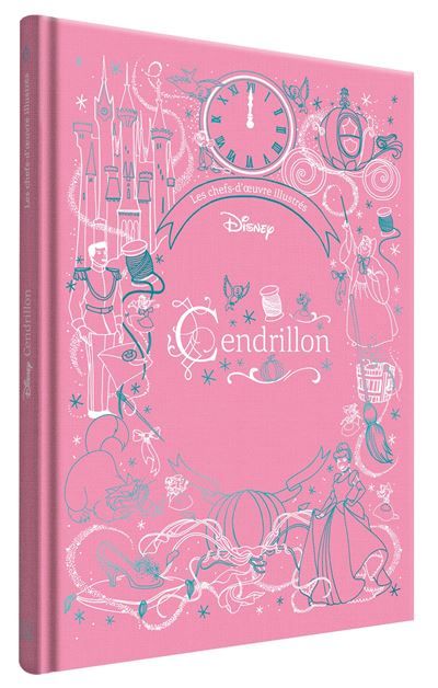 CENDRILLON - Les Chefs-d'oeuvre illustrés - Disney Princesses