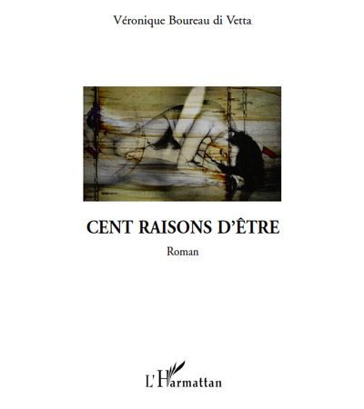 Cent raisons d'etre   roman