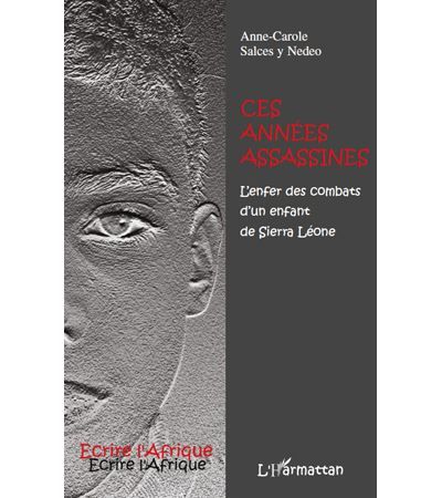 Ces années assassines L'enfer des combats d'un enfant de Sierra Léone
