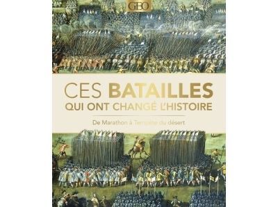 Ces batailles qui ont changé l'histoire