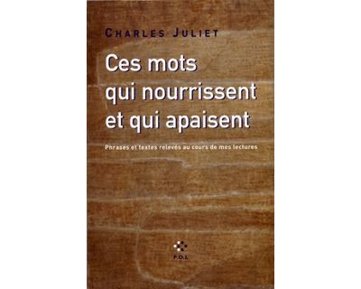 Ces mots qui nourrissent et qui apaisent Phrases et textes relevés au cours de mes lectures