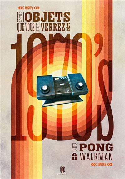 Ces objets que vous ne verrez plus - 1970 Objets iconiques
