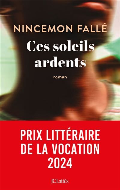 Ces soleils ardents Prix Voix d'Afriques 2024, Prix littéraire de la Vocation 2024