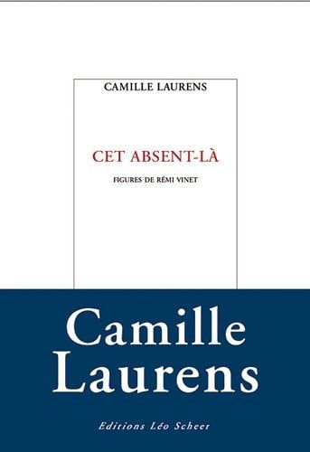Cet absent-la: FIGURES DE REMI VINET (EDITIONS LEO SCHEER)