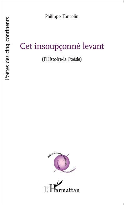 Cet insoupçonné levant (l'Histoire-la poésie)