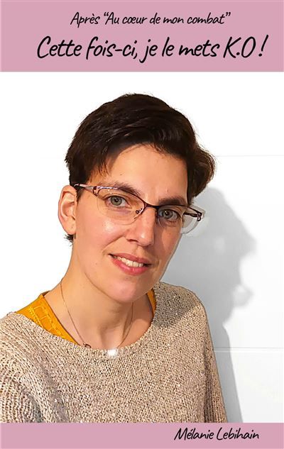 Cette fois-ci, je le mets K.O ! - Mélanie Lebihain - Books On Demand