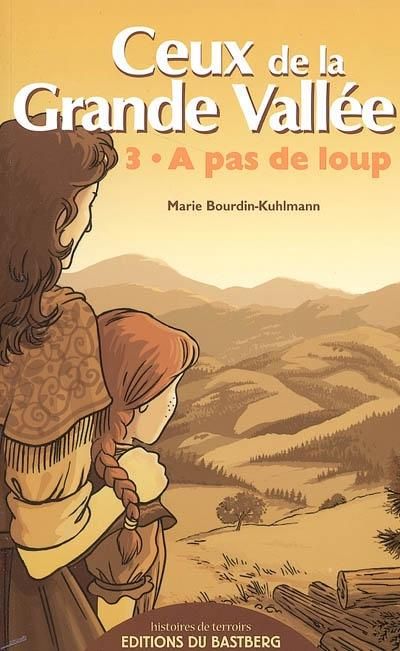 Ceux de la grande vallée - T3, A pas de loup Tome 3  Ceux de la grande vallée