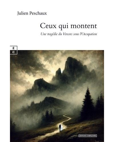 Ceux qui montent Une tragédie du Vercors sous l'Occupation