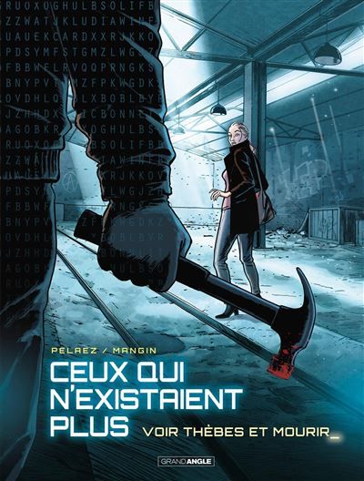 Ceux qui n'existaient plus - vol. 02 Voir Thèbes et mourir - Olivier Mangin