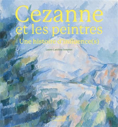 Cezanne & les peintres Une histoire d'influence(s)