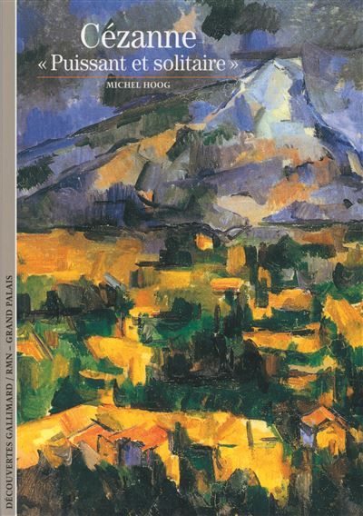 Couverture de Cézanne, "puissant et solitaire" par Michel Hoog