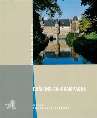 Chalons-en-champagne (collection images du patrimoine - n 246) Marne