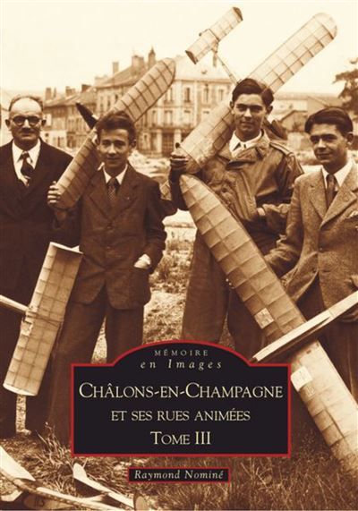 Châlons-en-Champagne et ses rues animées - Tome III Tome 3