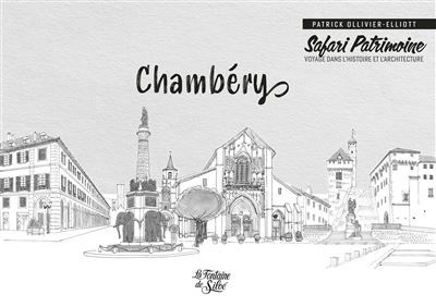 Chambéry Safari patrimoine Voyage dans l'histoire et l'architecture