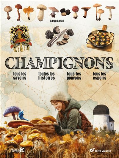 Champignons Tous les savoirs, toutes les histoires, tous les pouvoirs, tous les espoirs…