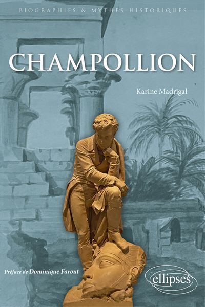 Champollion Le savant qui a fait parler l'ancienne Égypte