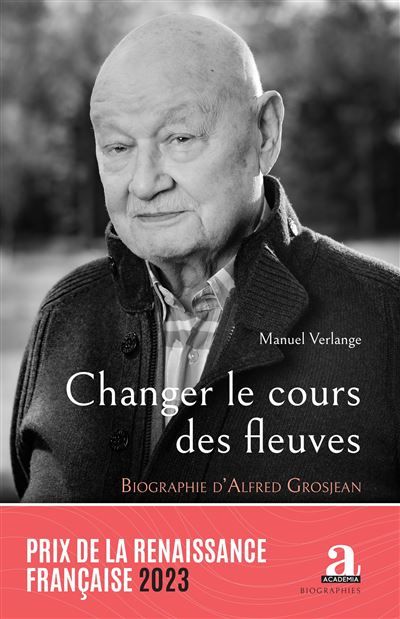 Changer le cours des fleuves Biographie d'Alfred Grosjean