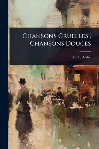 Chansons Cruelles; Chansons Douces
