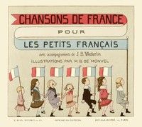 Chansons de France pour les petits Français: Accompagnements de J.B. Weckerlin; Illustrations de M. Boutet de Monvel