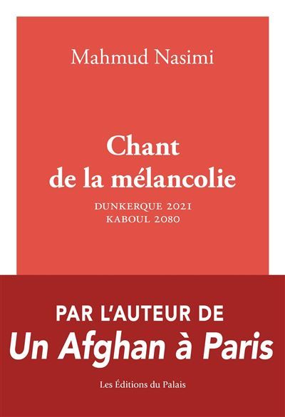 Chant de la mélancolie Dunkerque 2021-Kaboul 2087