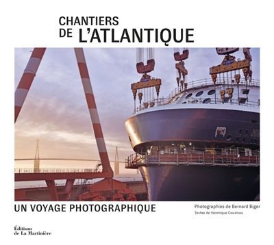 Chantiers de l'Atlantique Voyage photographique - Bernard Biger