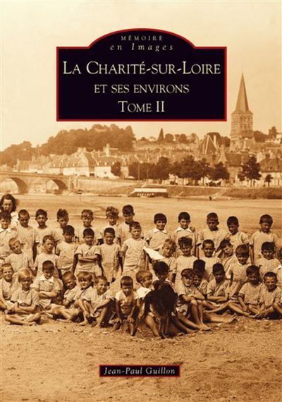 Charité-sur-Loire et ses environs  - Tome II (La) Tome 2