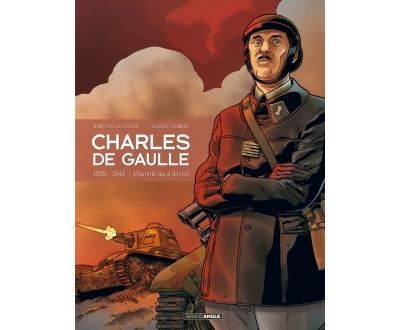 Charles de Gaulle - 1939-1940 L'homme qui a dit non ! - Claude Plumail