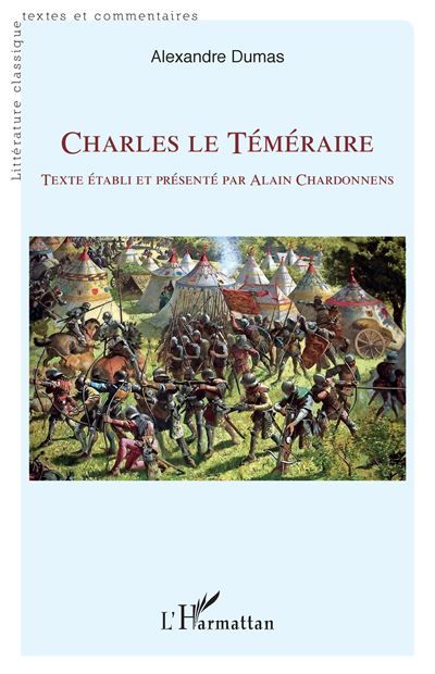 Charles le Téméraire Texte établi et présenté par Alain Chardonnens