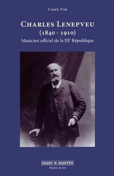 Charles Lenepveu (1840-1910) Musicien officiel de la troisième république