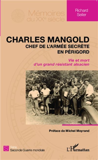 Charles Mangold, chef de l'armée secrète en Périgord Vie et mort d'un grand résistant alsacien