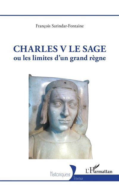 Charles V Le Sage Ou les limites d'un grand règne
