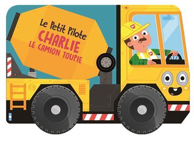 Charlie le camion toupie - Le petit pilote