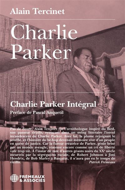 Charlie parker - charlie parker intégral Préface de pascal anquetil