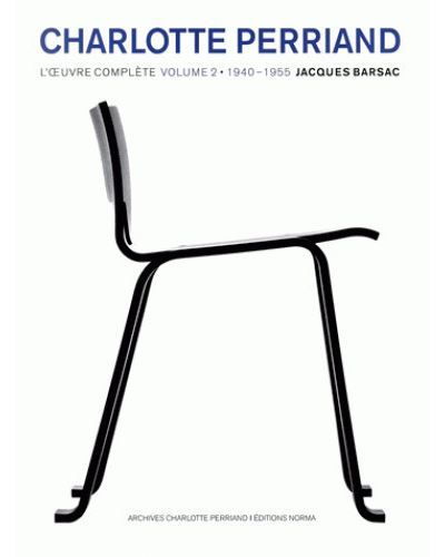 Charlotte Perriand : Volume 2 L'Œuvre Complete 1940-1955