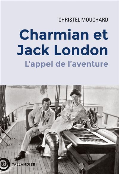Charmian et Jack London L'appel de l'aventure