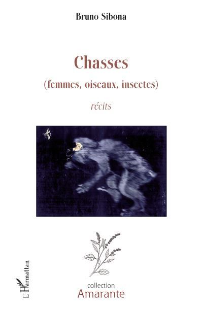 Chasses(femmes, oiseaux, insectes) Récits