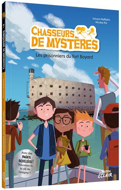 CHASSEURS DE MYSTERES - Tome 07 LES PRISONNIERS DE FORT BOYARD