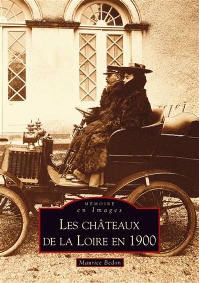Châteaux de la Loire en 1900 (Les)