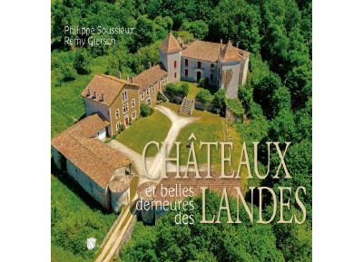 Châteaux et belles demeures des Landes