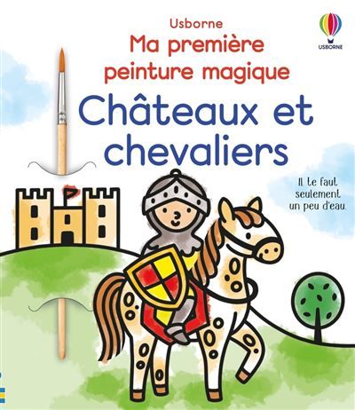 Châteaux et chevaliers - Ma première peinture magique - Dès 3 ans