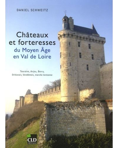 Chateaux et forteresses du moyen-age en val de loire